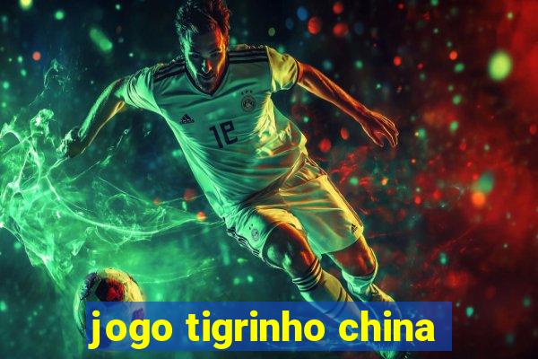 jogo tigrinho china